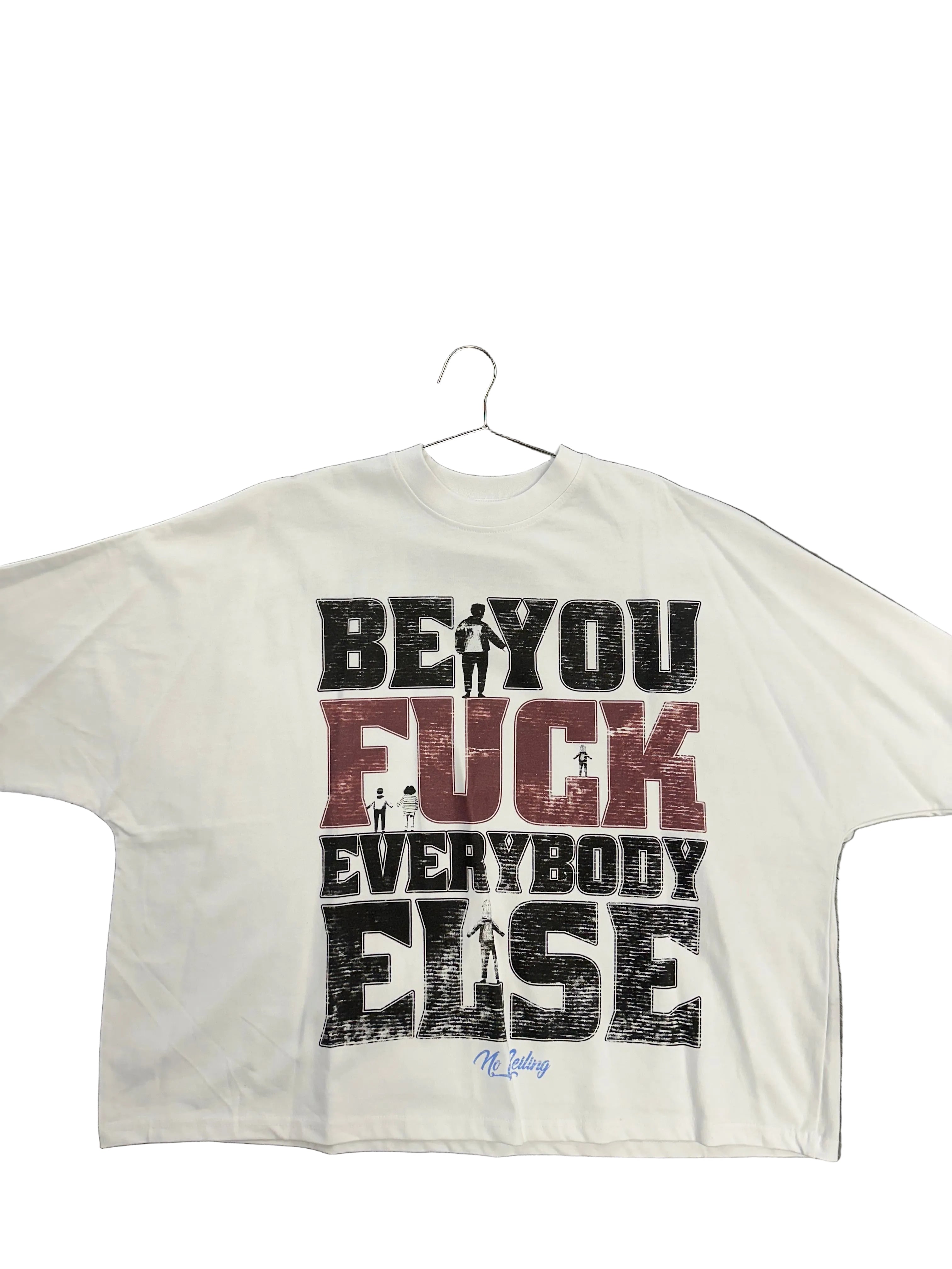 No Ceiling Tee "Be You"